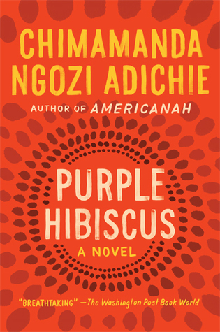 Purple Hibiscus by Chimamanda Ngozi Adichie