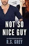 Not So Nice Guy by R.S. Grey