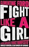 Fight Like A Girl by Clementine Ford