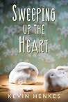 Sweeping Up the Heart by Kevin Henkes