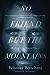 No Friend but the Mountains Writing from Manus Prison by Behrouz Boochani