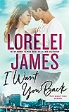 I Want You Back by Lorelei James