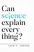 Can Science Explain Everything? (Questioning Faith)