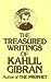 The Treasured Writings of Kahlil Gibran by Kahlil Gibran