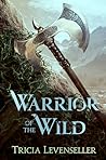 Warrior of the Wild by Tricia Levenseller