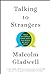 Talking to Strangers: What We Should Know About the People We Don’t Know