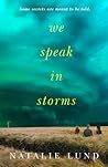 We Speak in Storms by Natalie  Lund