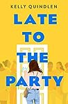 Late to the Party by Kelly Quindlen