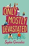 Only Mostly Devastated by Sophie Gonzales