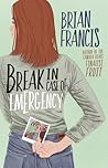 Break in Case of Emergency by Brian  Francis