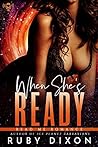 When She's Ready by Ruby Dixon