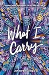 What I Carry by Jennifer Longo