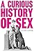 A Curious History of Sex by Kate  Lister