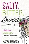 Salty, Bitter, Sweet by Mayra Cuevas