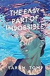 The Easy Part of Impossible by Sarah Tomp