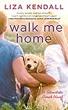 Walk Me Home by Liza Kendall