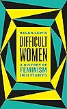 Difficult Women by Helen   Lewis