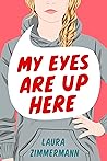 My Eyes Are Up Here by Laura  Zimmermann