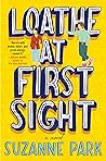 Loathe at First Sight by Suzanne Park