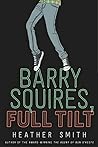 Barry Squires, Full Tilt by Heather   Smith