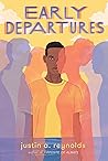 Early Departures by Justin A. Reynolds