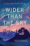 Wider Than the Sky by Katherine Field Rothschild