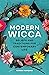 Modern Wicca: Beliefs and Traditions for Contemporary Life