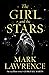 The Girl and the Stars by Mark  Lawrence