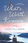 What's Worth Keeping by Kaya McLaren