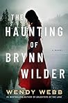 The Haunting of Brynn Wilder by Wendy     Webb