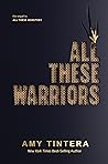 All These Warriors by Amy Tintera