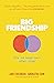 Big Friendship: How We Keep Each Other Close - 'A life-affirming guide to creating and preserving great friendships' (Elle)