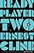 Ready Player Two (Ready Player One, #2) by Ernest Cline