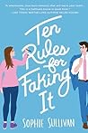 Ten Rules for Faking It by Sophie Sullivan