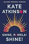 Shine, Pamela! Shine! by Kate Atkinson