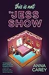 This Is Not the Jess Show by Anna Carey