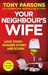 Your Neighbour’s Wife by Tony Parsons