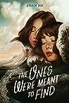 The Ones We're Meant to Find by Joan He