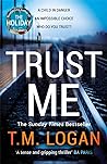 Trust Me by T.M. Logan