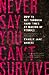 Never Say You Can't Survive by Charlie Jane Anders