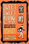 Sweet Sweet Revenge Ltd. by Jonas Jonasson