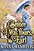 Before I Was Yours, My Earl A Historical Regency Romance Novel by Hanna Hamilton