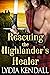 Rescuing the Highlander's Healer A Steamy Scottish Historical Romance Novel by Lydia Kendall