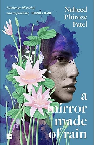 A Mirror Made of Rain by Naheed Phiroze Patel