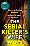 The Serial Killer’s Wife by Alice  Hunter