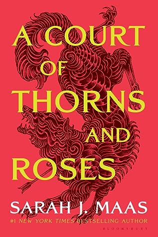 A Court of Thorns and Roses (A Court of Thorns and Roses, #1)