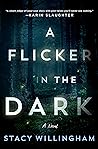 A Flicker in the Dark by Stacy Willingham