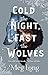 Cold the Night, Fast the Wolves by Meg  Long