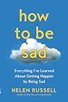 How to Be Sad: Ev...