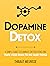 Dopamine Detox : A Short Guide to Remove Distractions and Get Your Brain to Do Hard Things (Productivity Series Book 1)